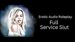 Erotic Audio Roleplay: Full Service Slut (English Accent and All Around Dirty Girl) Thumb